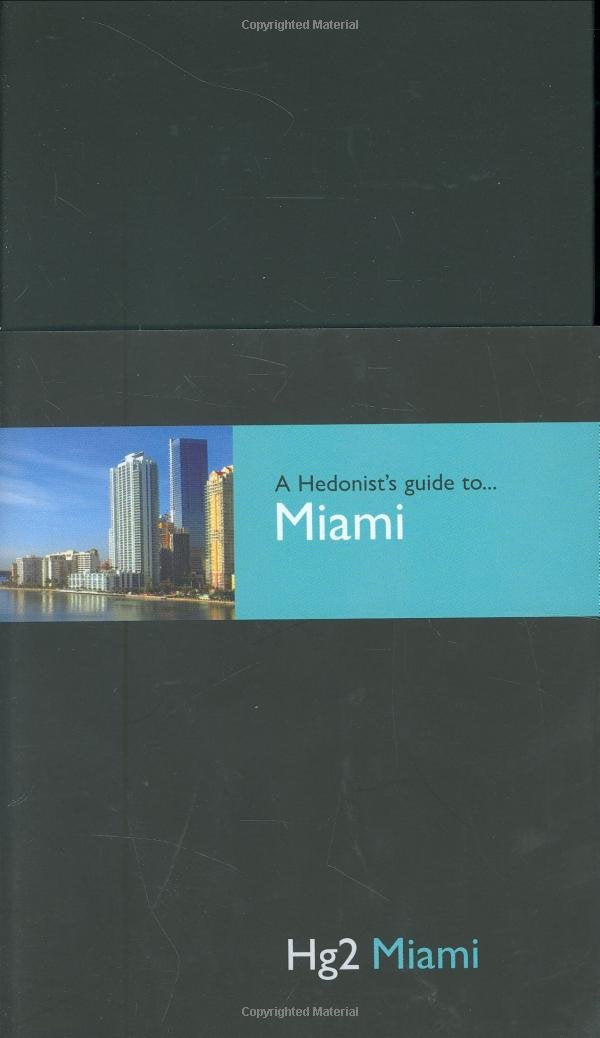 A Hedonist's Guide to Miami: Hg2 Miami (E) (Hedonists Guides) Leisure, Home & Garden