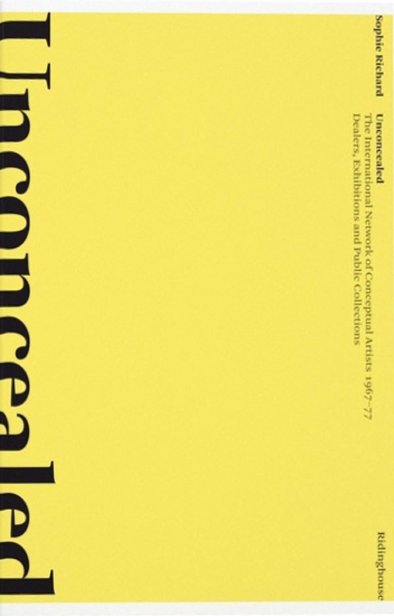 Unconcealed: The International Network of Conceptual Artists 1967-77 Business, Finance & Career