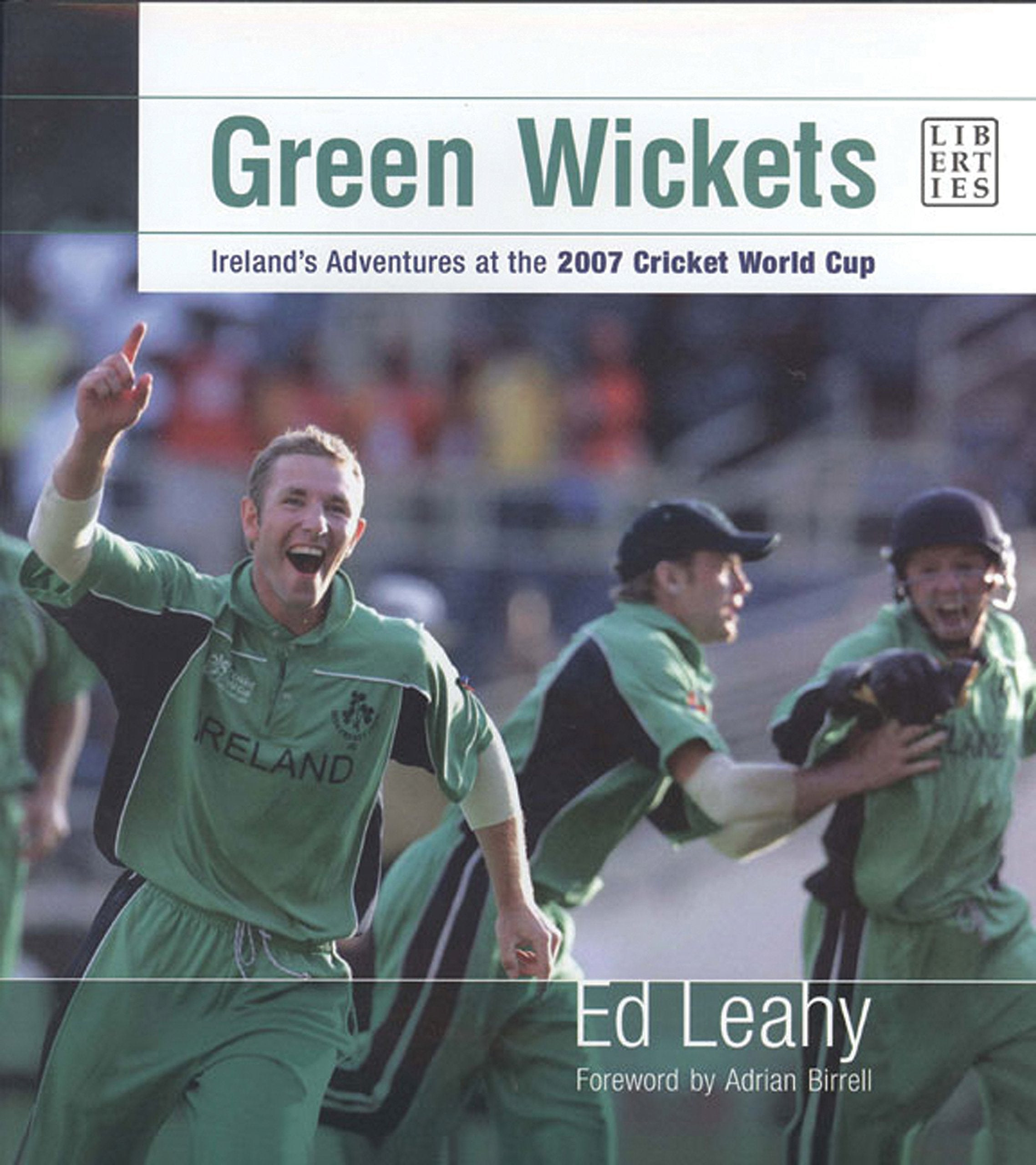 Green Wickets: Ireland's Adventures at the 2007 Cricket World Cup book