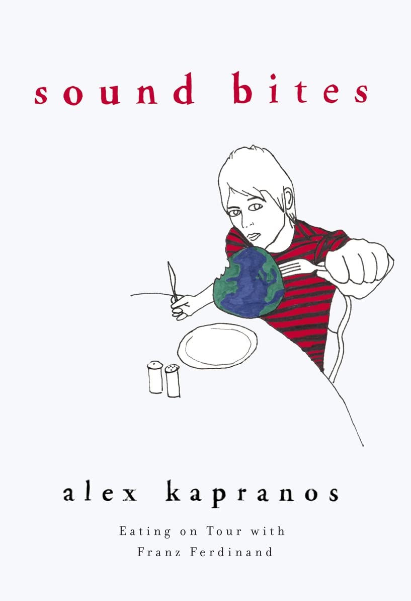Sound Bites: Eating on Tour with Franz Ferdinand book