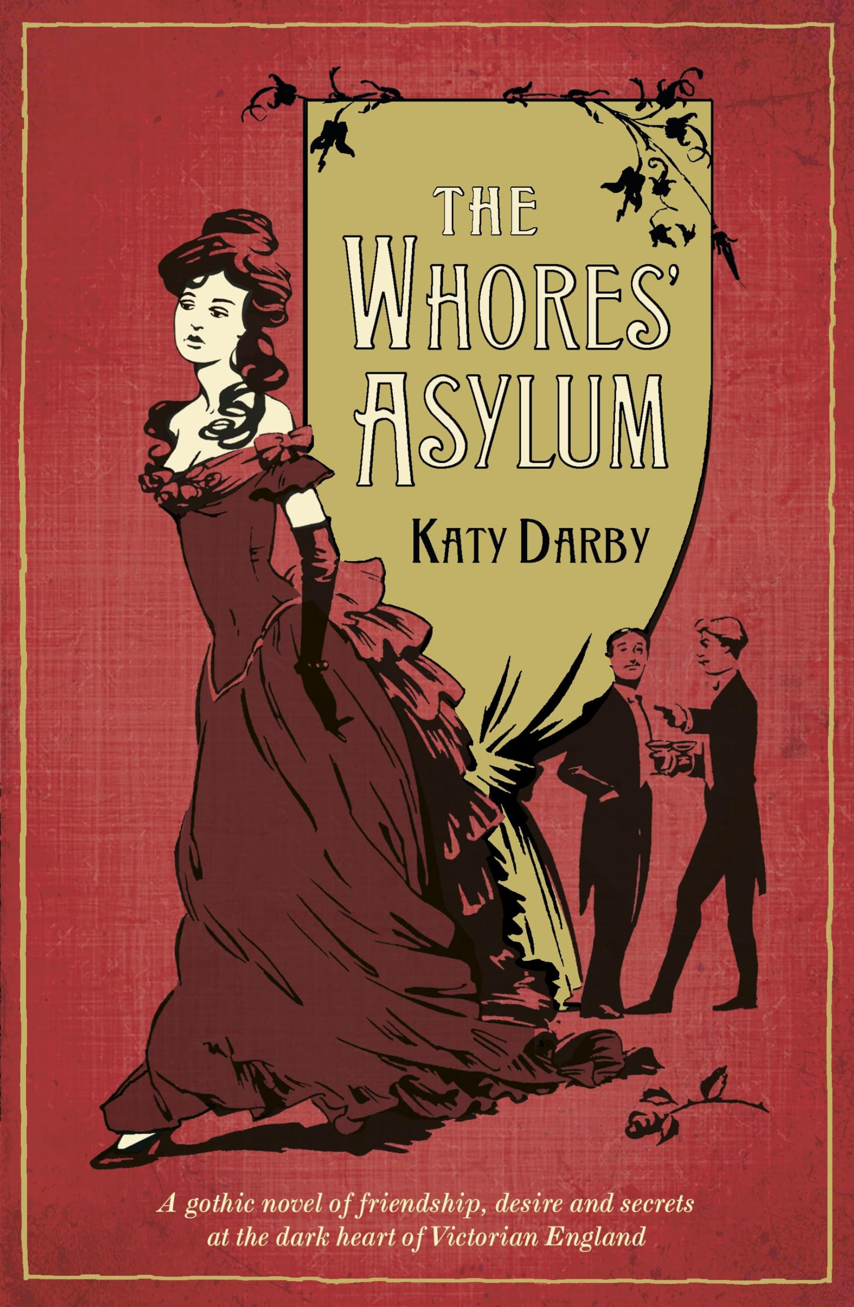 The Whores' Asylum: A gothic novel of friendship, desire and secrets at the dark heart of Victorian England Historical Fiction