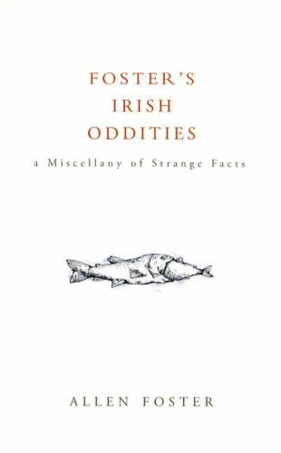 Foster's Irish Oddities: A Miscellany of Strange Facts Leisure & Fun
