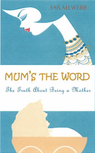 Mum's the Word: The Truth About Being a Mother Memories