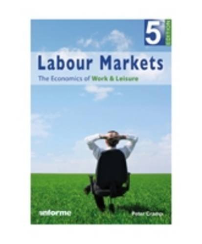 Labour Markets: The Economics of Work and Leisure Business, Finance & Career
