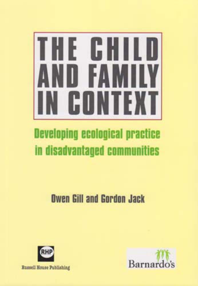 The Child and Family in Context: Developing Ecological Practice in Disadvantaged Communities Social Sciences