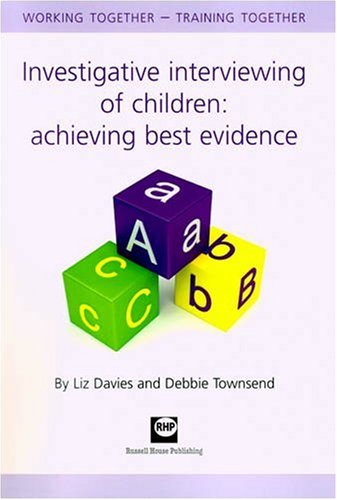 Investigative Interviewing of Children: Achieving Best Evidence: Working Together - Training Together book