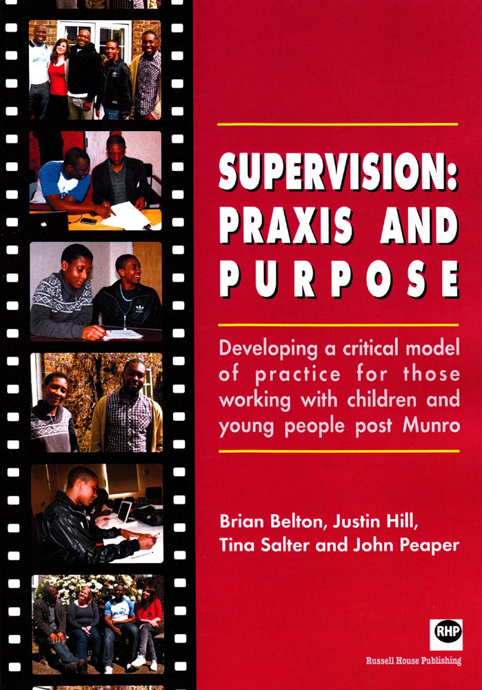 Supervision: Praxis and Purpose: Developing a Critical Model of Practice for Those Working with Children and Young People Post Munro Social Sciences