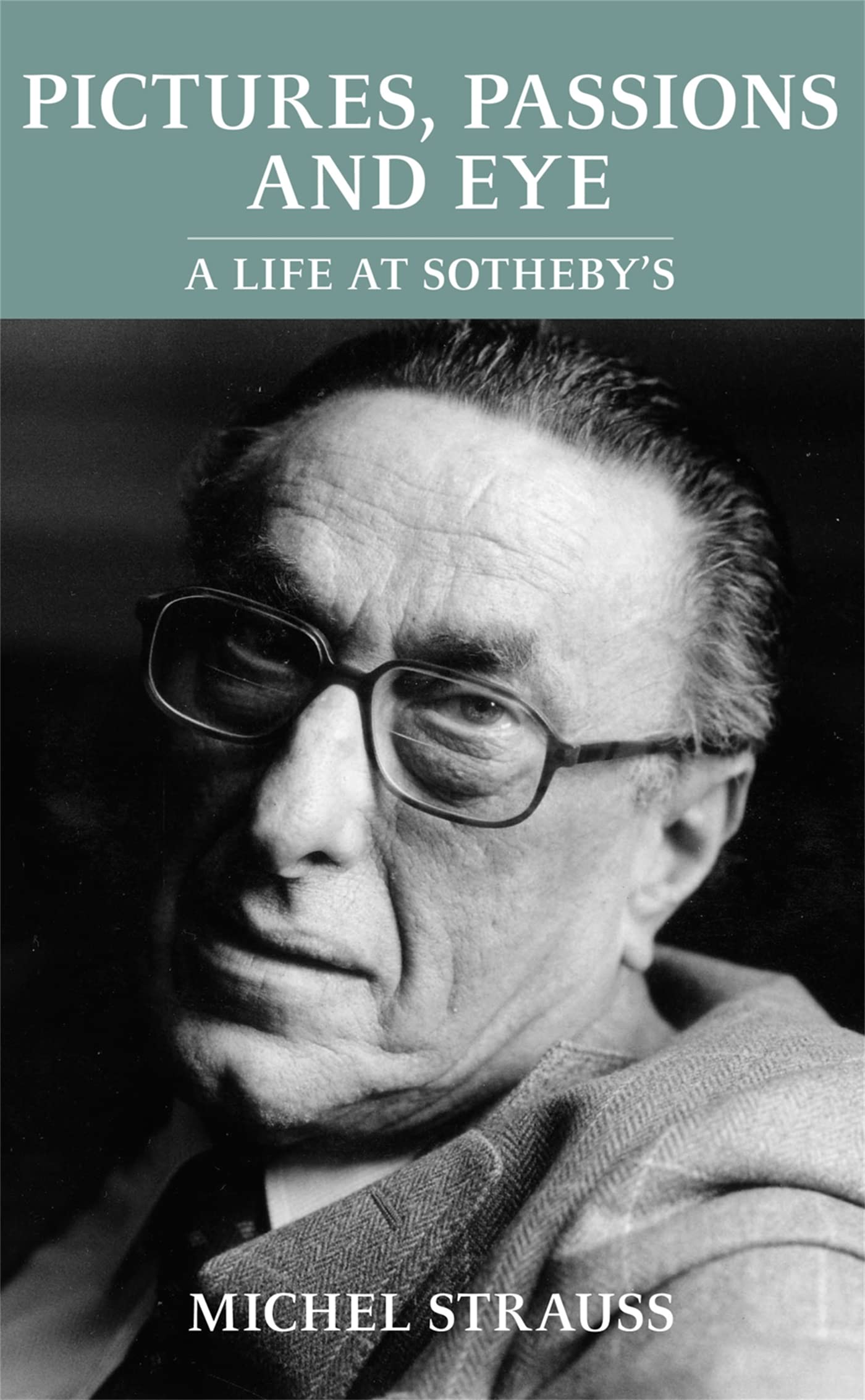 Pictures, Passions and Eye: A Life at Sotheby's book