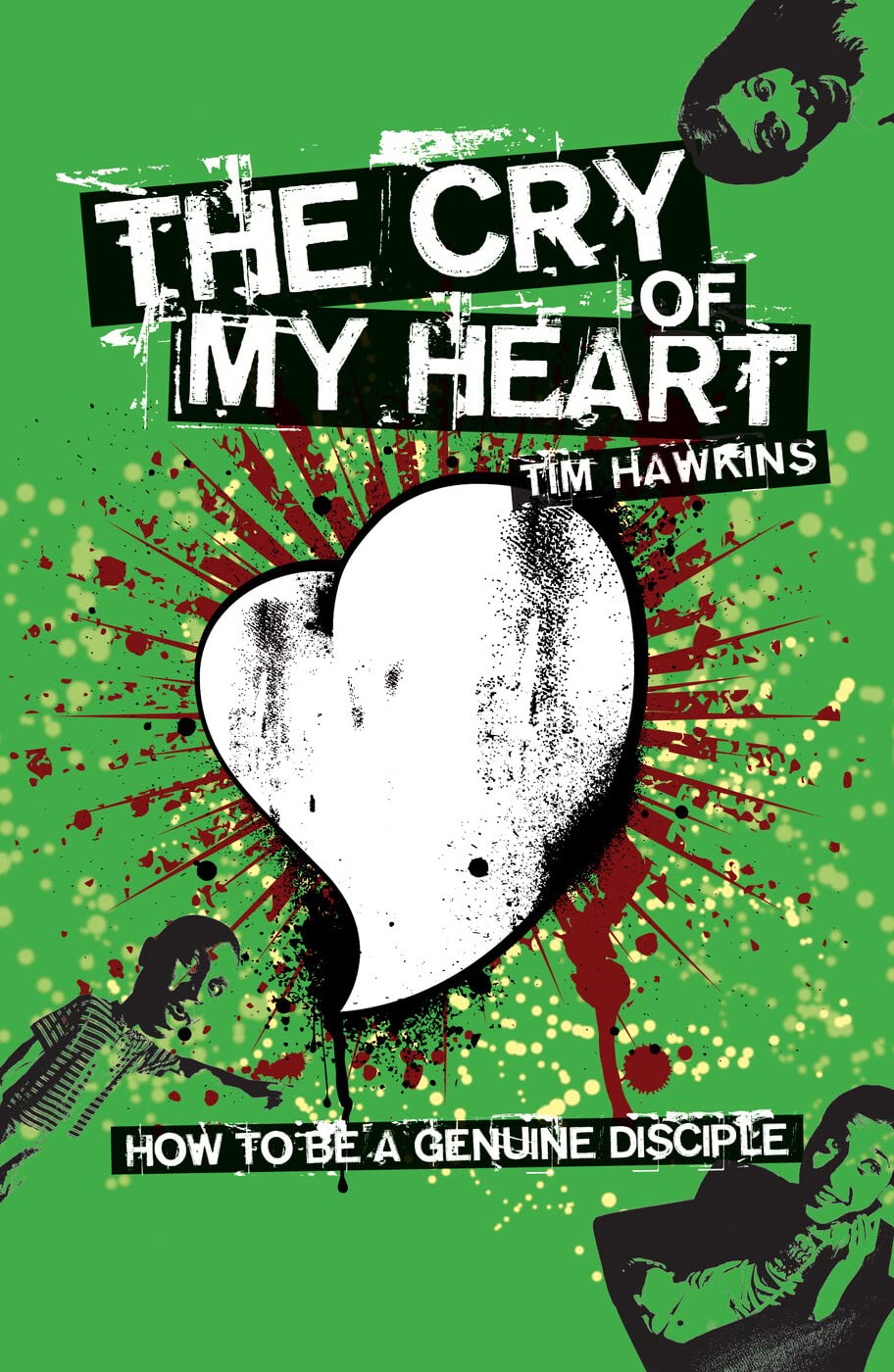 The Cry of My Heart: How to Be a Genuine Disciple book