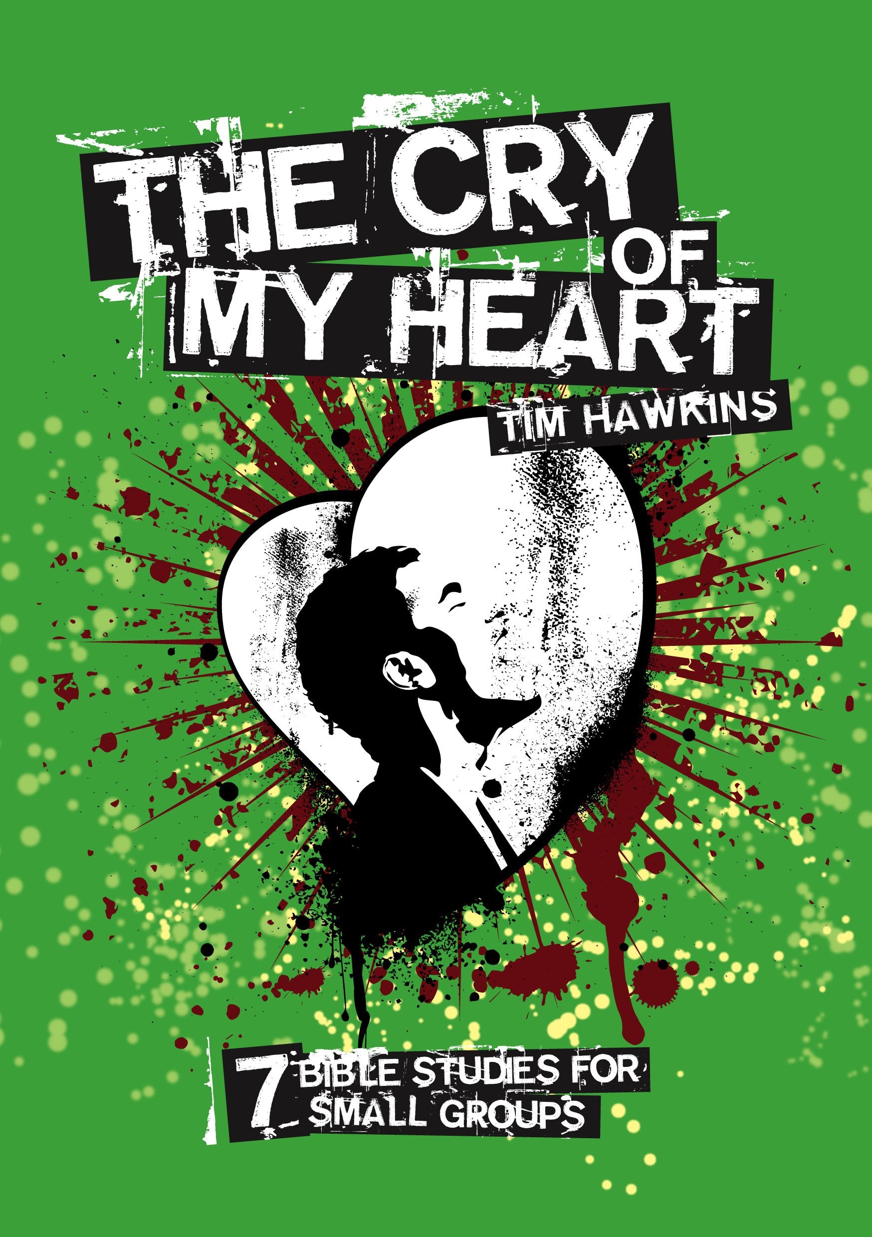 The Cry of My Heart - Bible Study: 7 Bible studies for small groups Social Sciences