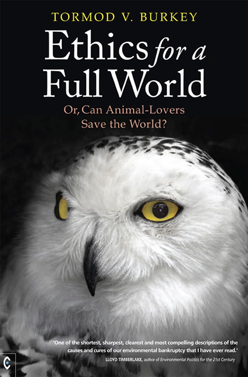 Ethics for a Full World: Or, Can Animal-Lovers Save the World? book