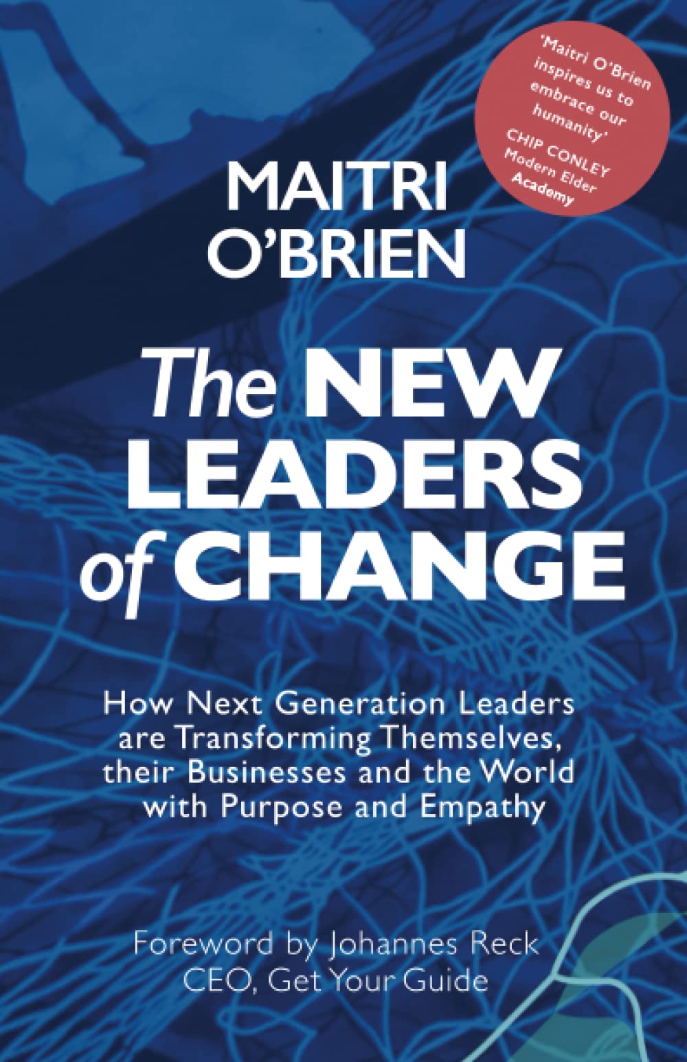 The New Leaders of Change: How Next Generation Leaders are Transforming Themselves, Their Businesses and the World with Purpose and Empathy Business, Finance & Career