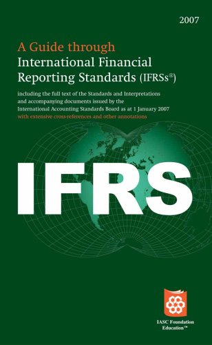 A Guide through International Financial Reporting Standards (A Guide Through International Financial Reporting Standards IFRS: Including the Full Text ... Cross-references and Other Annotations) Business, Finance & Career