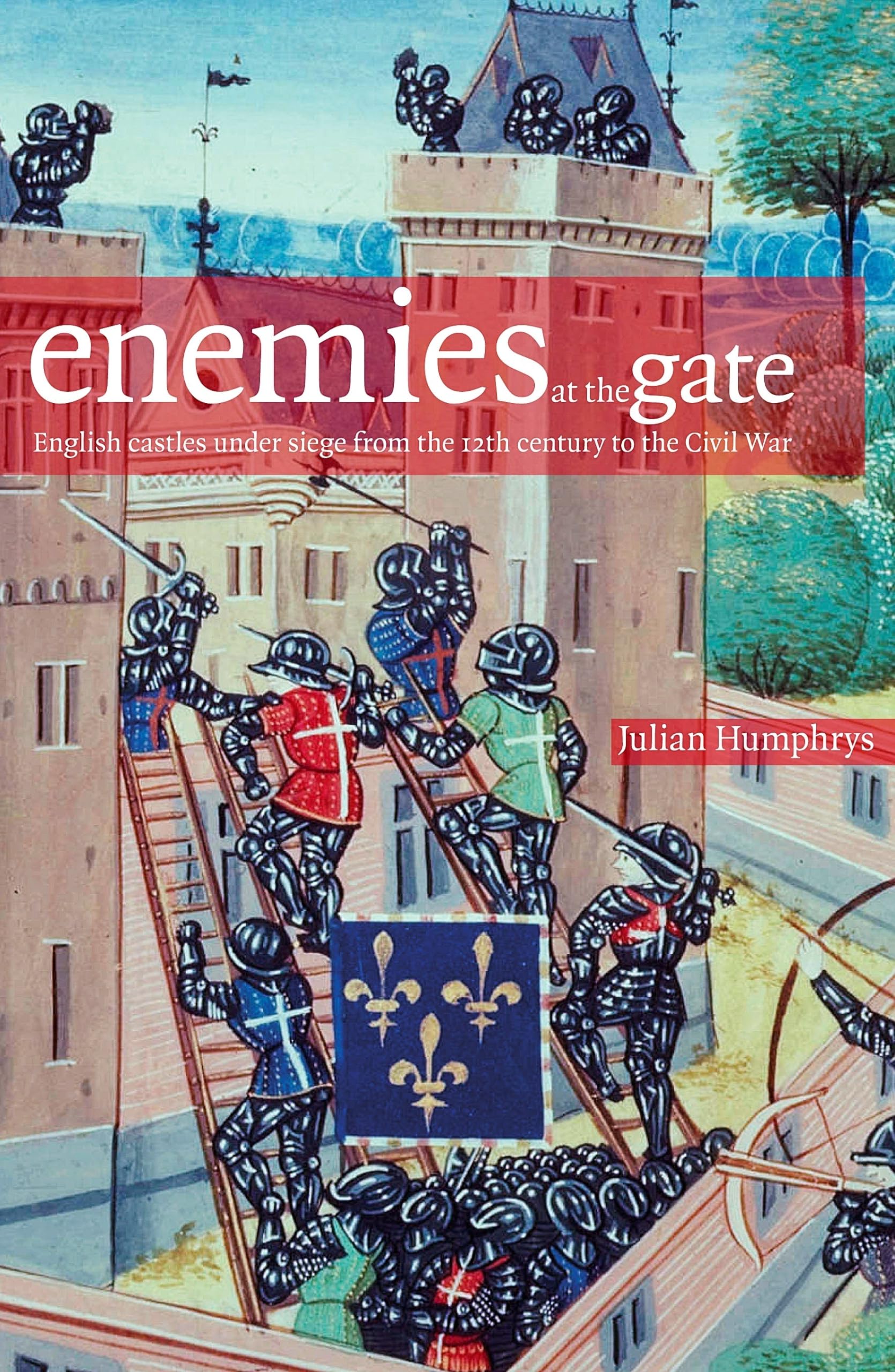 Enemies at the Gates: English Castles Under Siege From the 12th Century to the Civil War (English Heritage) Architecture