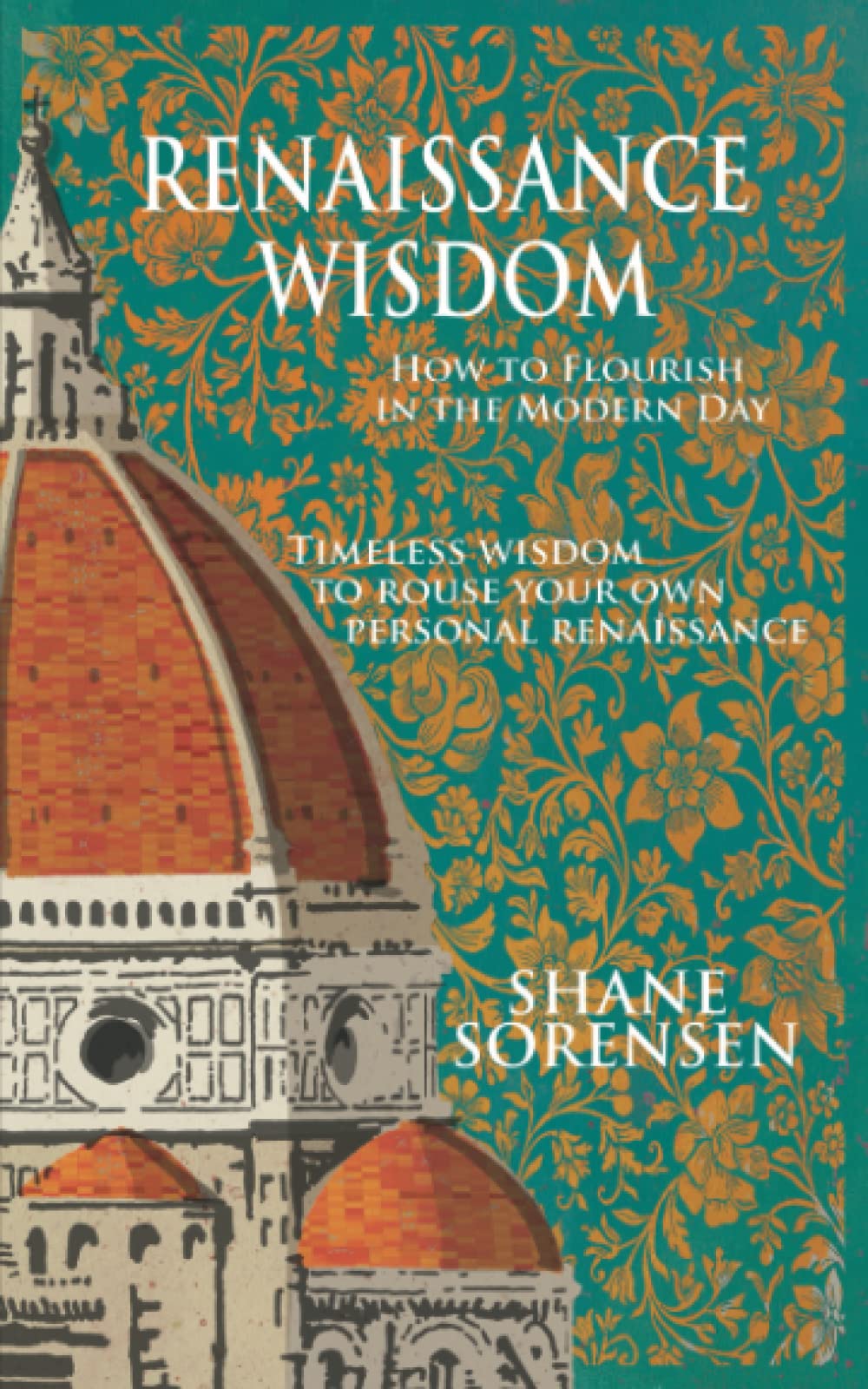 Renaissance Wisdom: How to Flourish in the Modern Day Philosophy