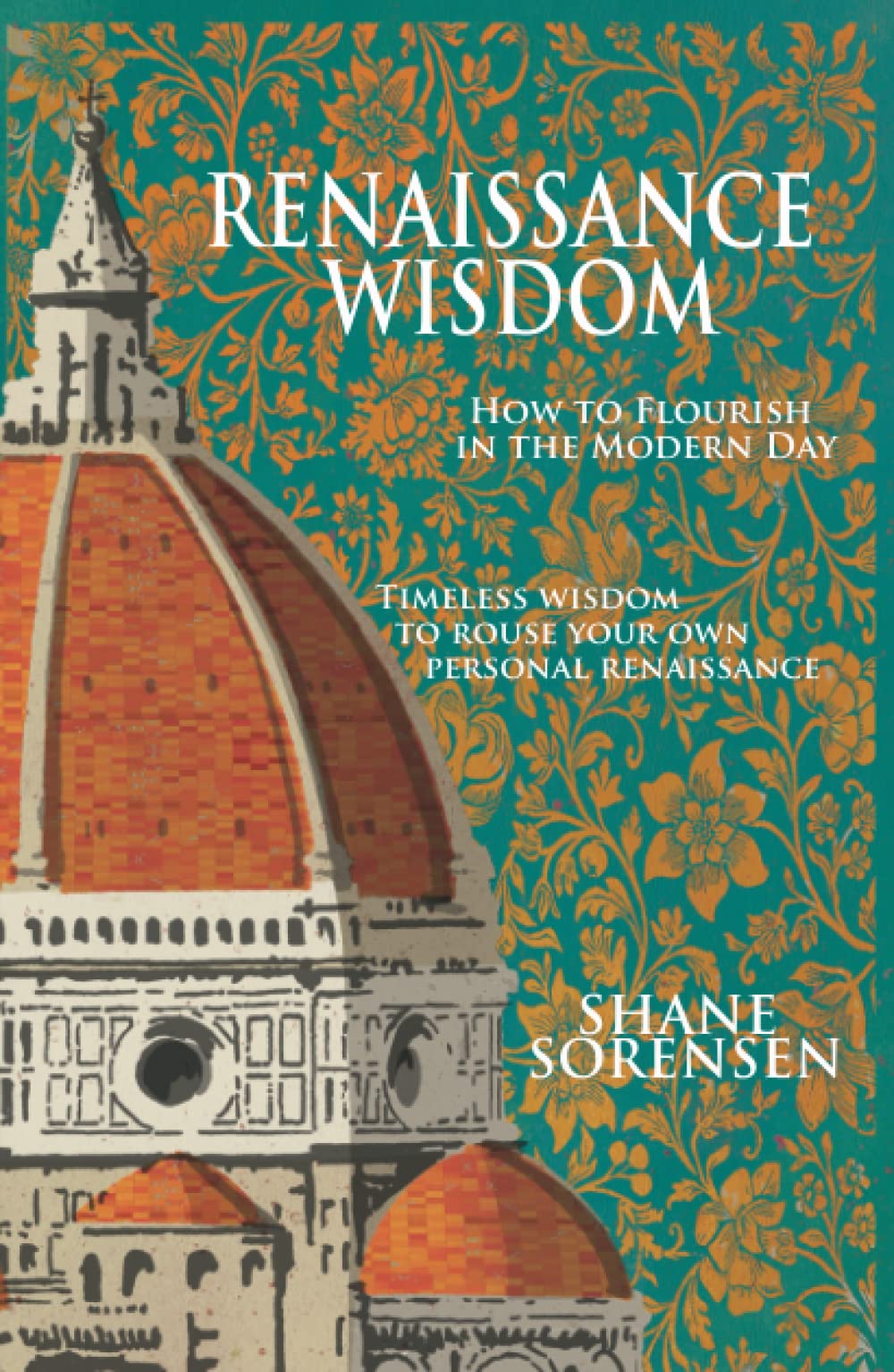Renaissance Wisdom: How to Flourish in the Modern Day Philosophy