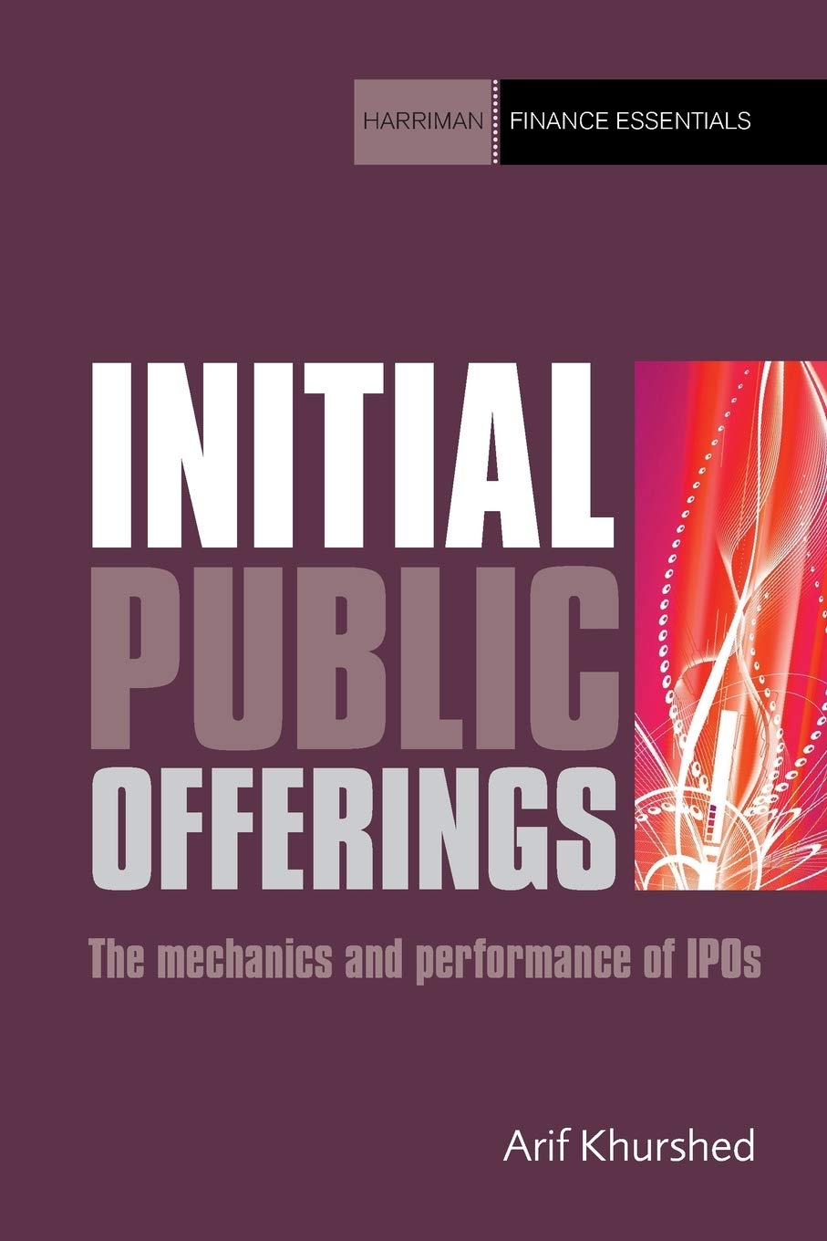 Initial Public Offerings: The Mechanics and Performance of IPOs (Harriman Finance Essentials) Business, Finance & Career