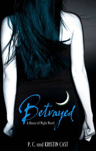 Betrayed: Number 2 in series (House of Night) Books