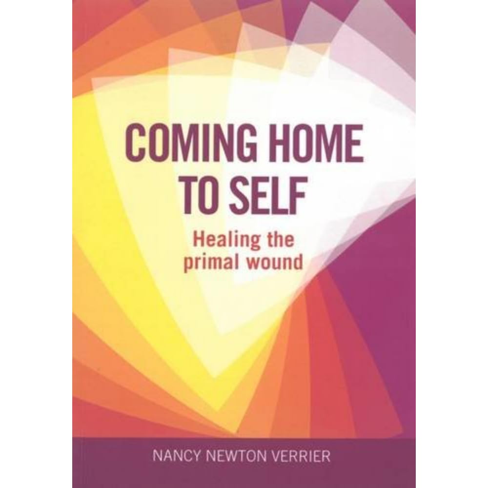Coming Home to Self: Healing the Primal Wound Parents & Children