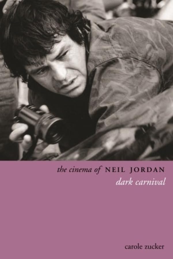 The Cinema of Neil Jordan: Dark Carnival (Directors' Cuts) Film, Art & Culture