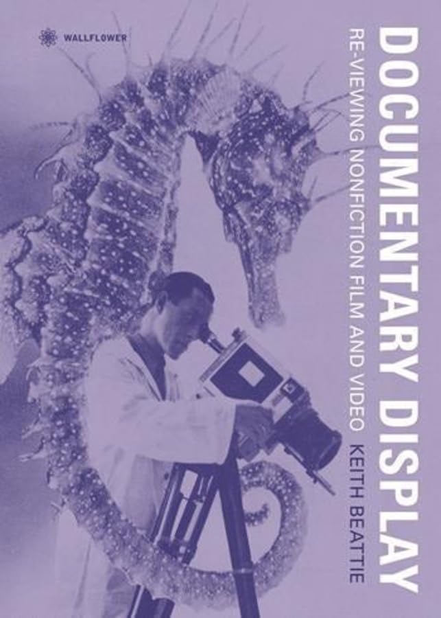 Documentary Display: Re-viewing Nonfiction Film and Video (Nonfictions) Film, Art & Culture