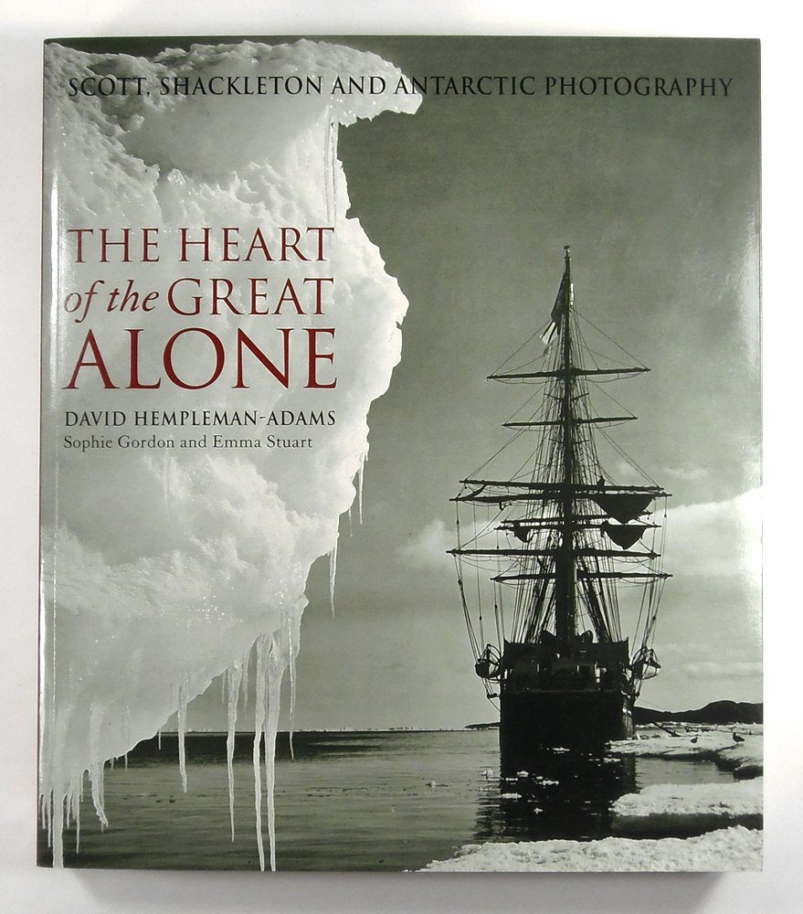 The Heart of the Great Alone : Scott, Shackleton and Antarctic Photography Books