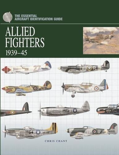 Allied Fighter Aircraft 1939–45: The Essential Aircraft Identification Guide book