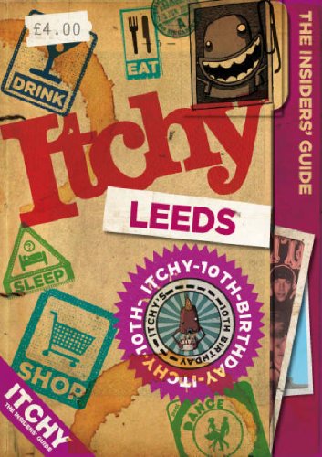 Itchy Leeds: A City and Entertainment Guide to Leeds (The Insider's Guide) Leisure, Home & Garden