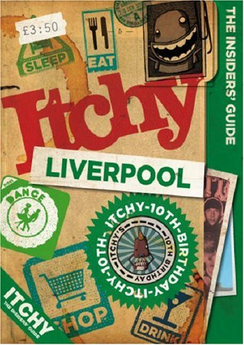 Itchy Liverpool: The Insider's Guide (Itchy Liverpool: A City and Entertainment Guide to Liverpool) Leisure, Home & Garden