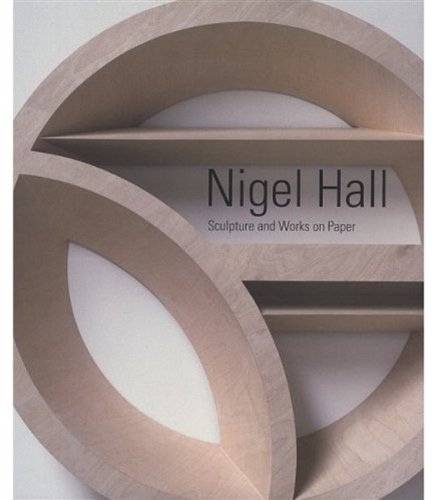Nigel Hall: Sculpture and Works on Paper Film, Art & Culture