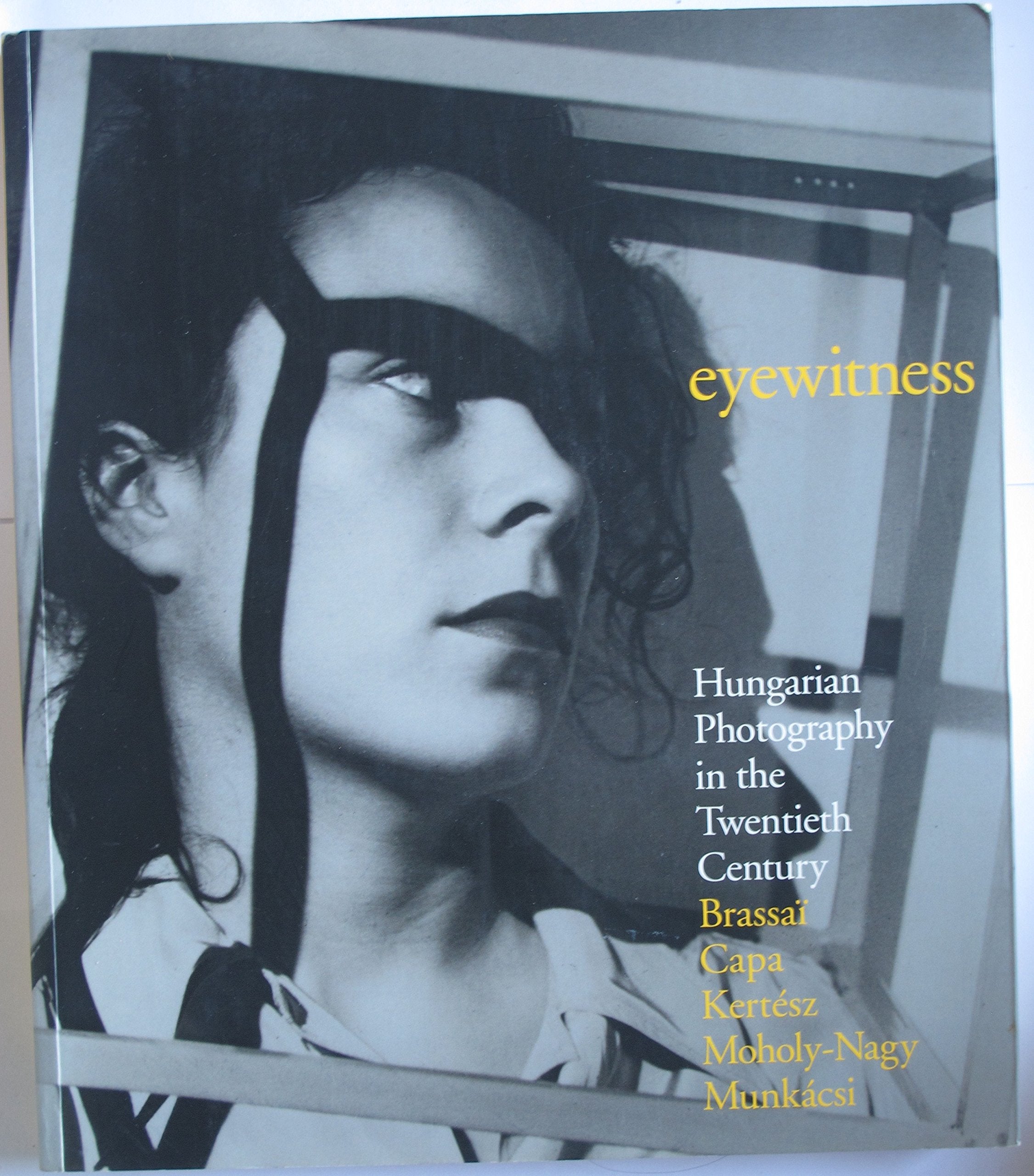 Eyewitness: Hungarian Photography in the Twentieth Century book