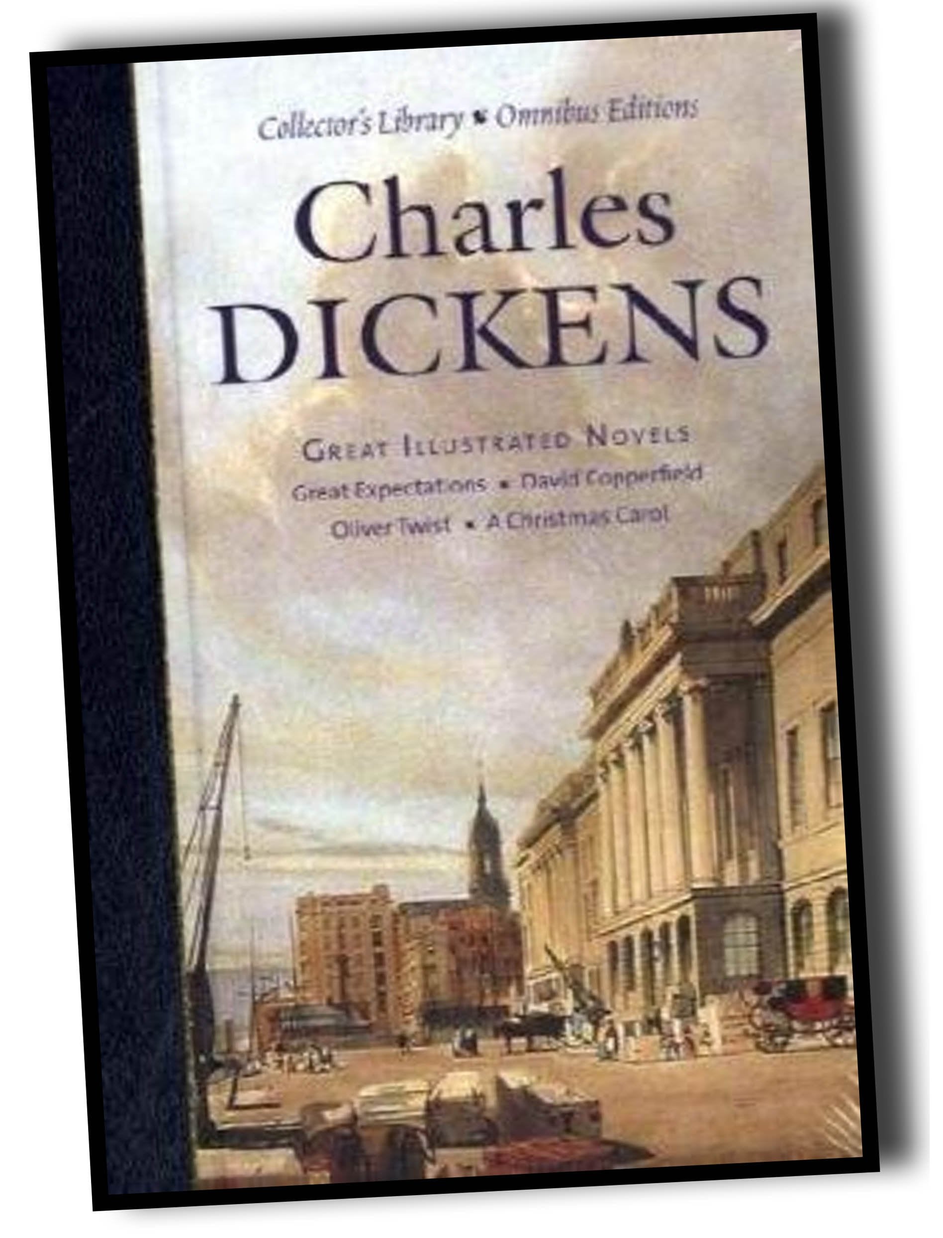 Great Illustrated Novels: David Copperfield; Great Expectations; Oliver Twist; A Christmas Carol (Collector's Library Omnibus Editions) Classics