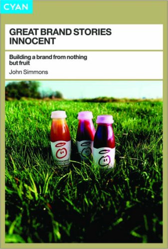 Innocent: Building a Brand from Nothing But Fruit (Great Brand Stories S.) Business, Finance & Career