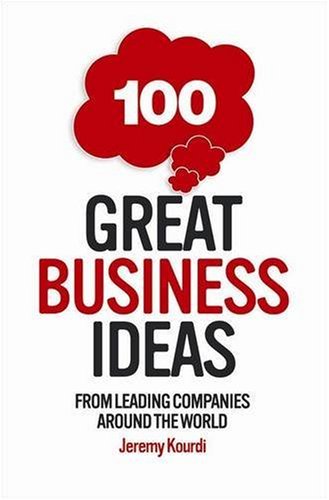 101 Great Business Ideas: From Leading Companies Around the World Business, Finance & Career