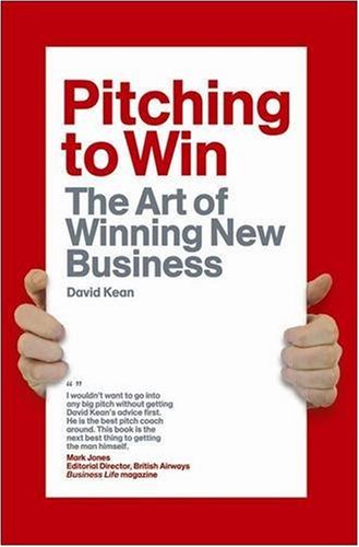 Pitch to Win: The Art of Winning Business Pitches Business, Finance & Career
