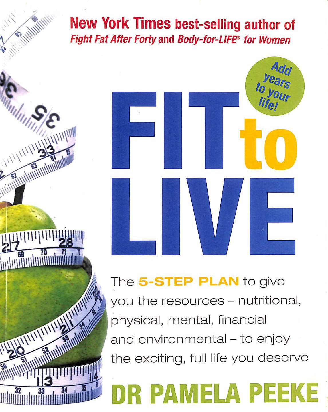 Fit to Live: 5 Steps to a Slim, Strong, Confident You book