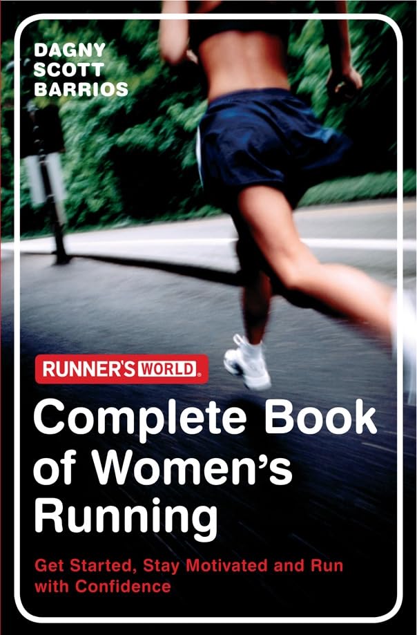 Runner's World: The Complete Book of Women's Running: Get started, stay motivated and run with confidence Leisure & Fun