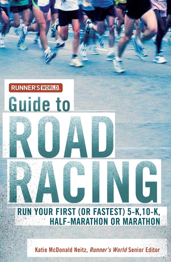 Runner's World Guide to Road Racing: Run Your First (or Fastest) 5-K, 10-K, Half-Marathon or Marathon Leisure & Fun