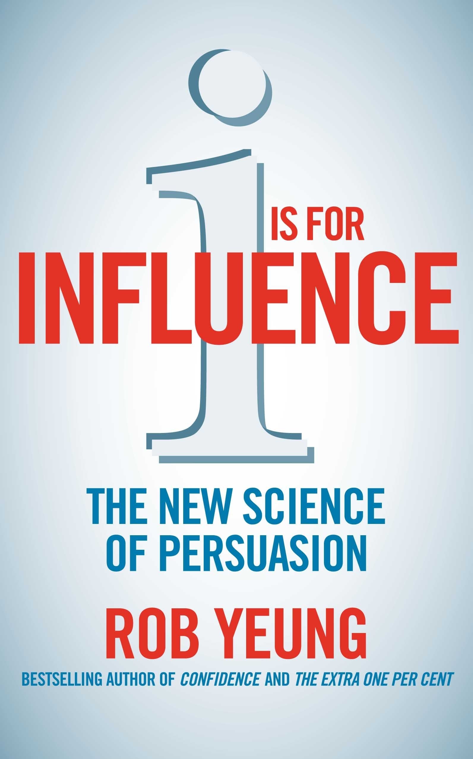 I is for Influence: The new science of persuasion Business, Finance & Career
