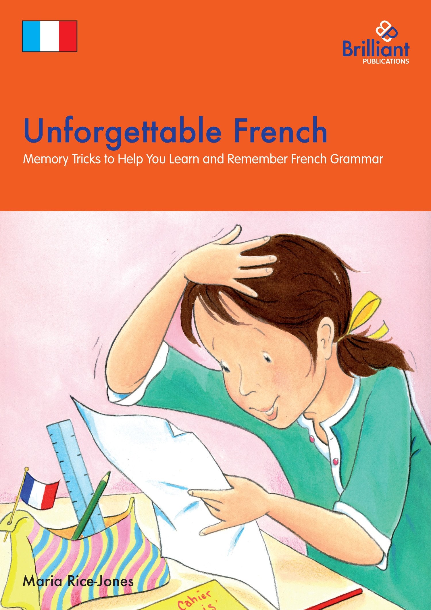 Unforgettable French: Memory Tricks to Help You Learn and Remember French Grammar book