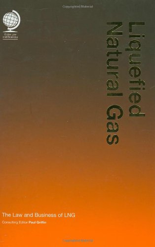Liquefied Natural Gas: The Law and Business of LNG book
