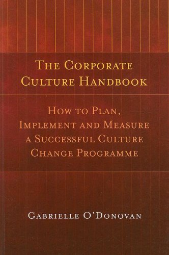 The Corporate Culture Handbook: How to Plan, Implement and Measure a Successful Culture Change Programme Business, Finance & Career