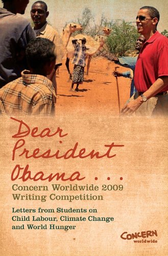 Dear President Obama...: The Concern Worldwide 2009 Writing Competition Social Sciences
