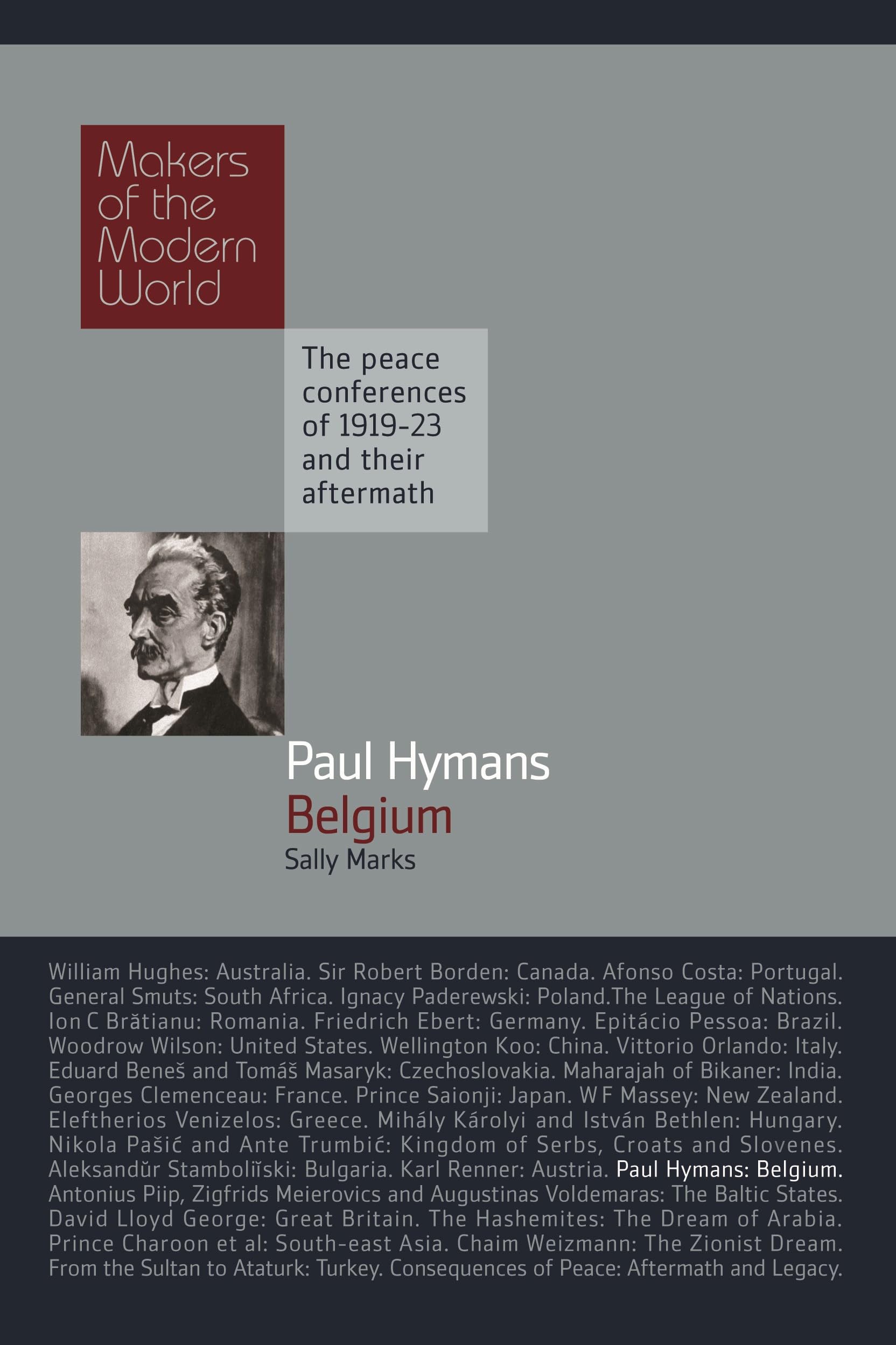 Paul Hymans: Belgium: The Peace Conferences of 1919-23 and Their Aftermath (The Makers of the Modern World) Biographies & Memoirs