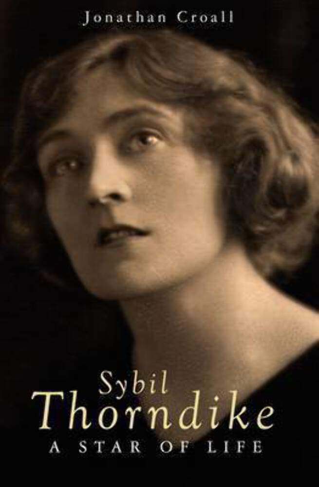 Sybil Thorndike: A Star of Life Art & Literature
