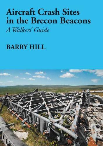 Aircraft Crash Sites in the Brecon Beacons: A Walker's Guide Leisure, Home & Garden