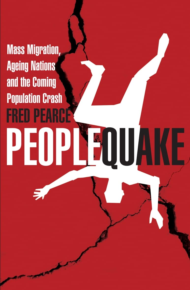 Peoplequake: Mass Migration, Ageing Nations and the Coming Population Crash Books
