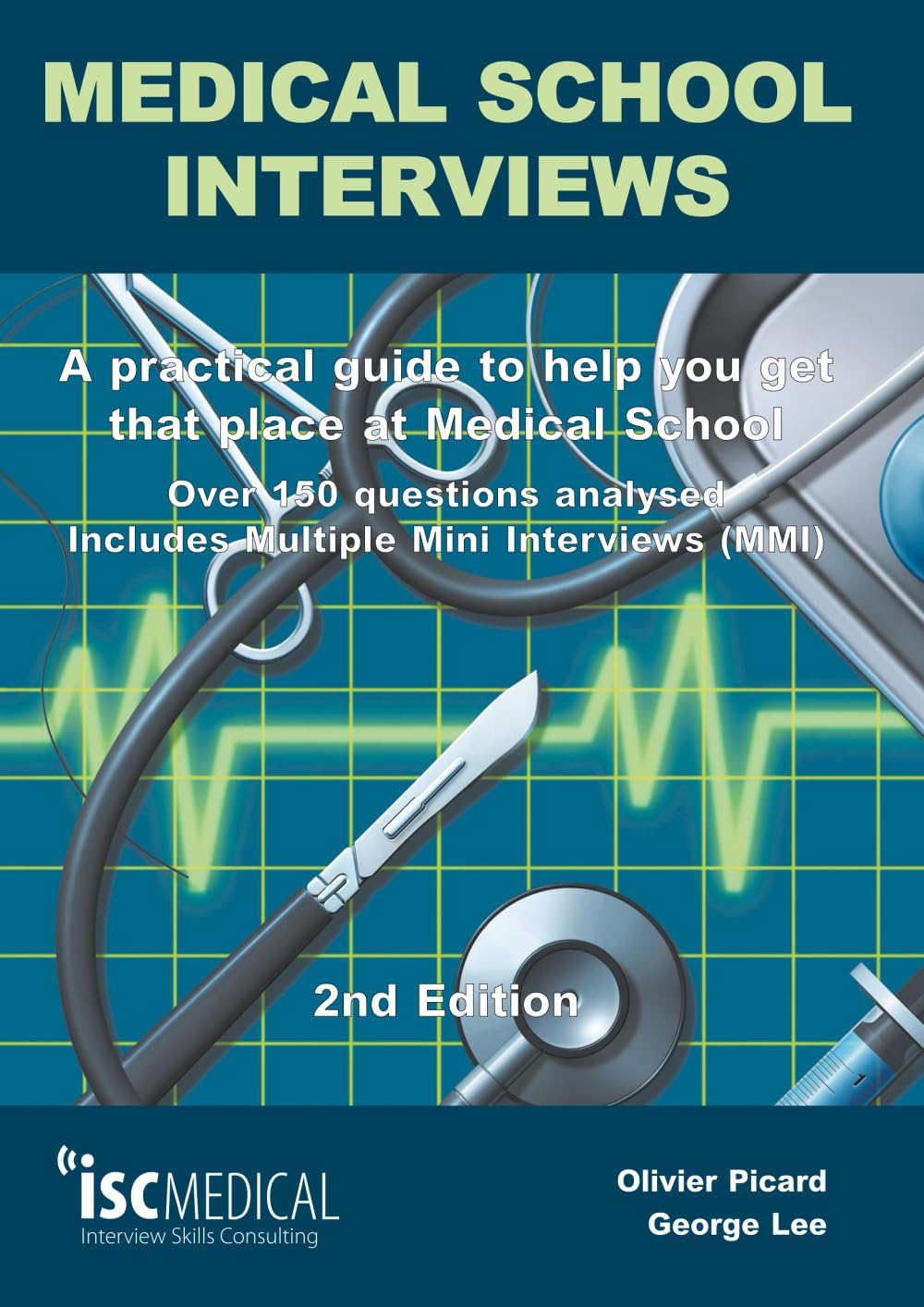 Medical School Interviews (2nd Edition). Over 150 Questions Analysed. Includes Multiple-Mini-Interviews (MMI) - A Practical Guide to Help You Get That Place at Medical School. Medicine