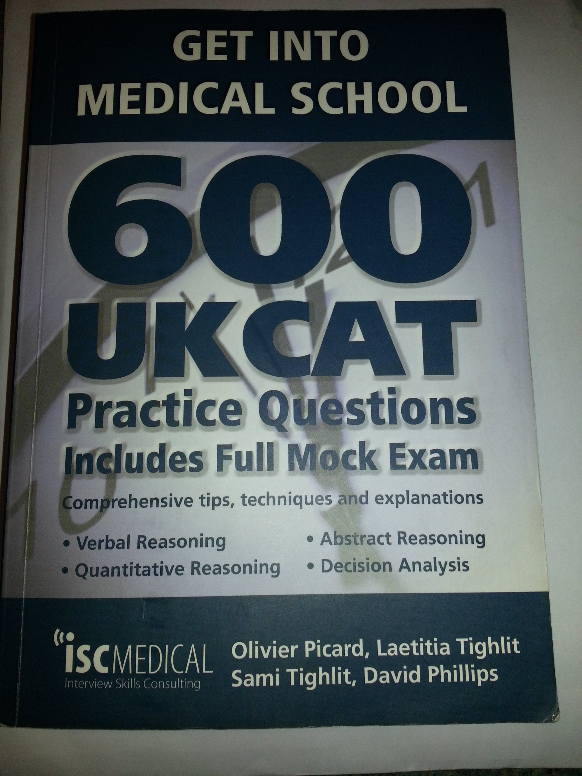 Get into Medical School: 600 UKCAT Practice Questions: Includes Full Mock Exam, Comprehensive Tips, Techniques and Explanations Medicine