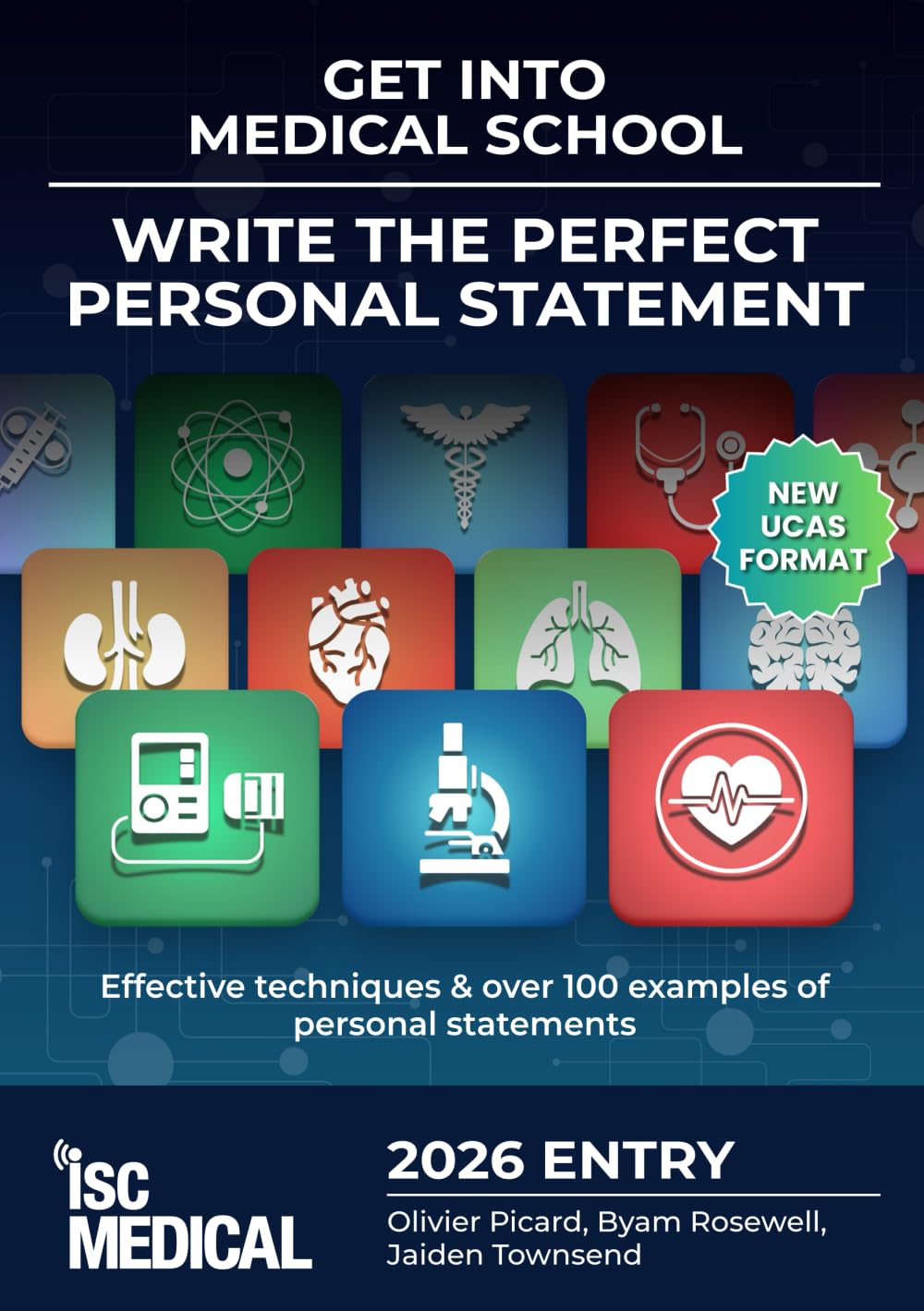 Get into Medical School - Write the Perfect Personal Statement (New UCAS Format - 2026 Entry into Medicine): Effective Techniques & Over 100 Examples of Personal Statements Medicine